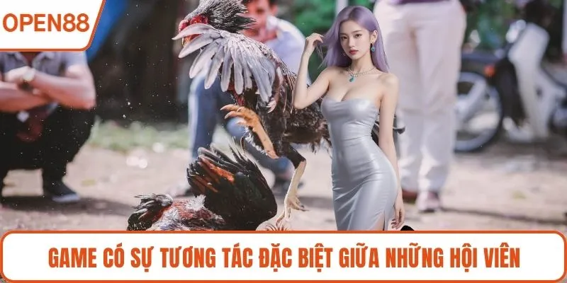 Game có sự tương tác đặc biệt giữa những hội viên